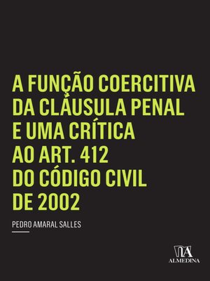 cover image of A Função Coercitiva da Cláusula Penal e uma Crítica ao Art. 412 do Código Civil de 2002